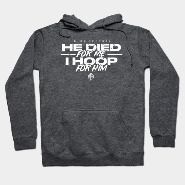 I Hoop for Him Hoodie by diggapparel